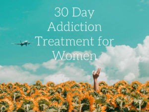 30 Day Addiction Treatment for Women