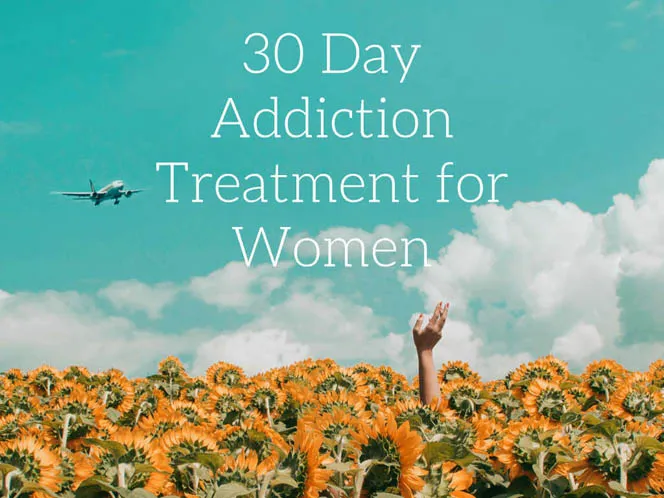 30 Day Addiction Treatment for Women