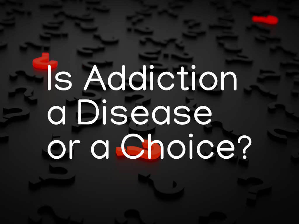 Is Addiction a Disease or a Choice?